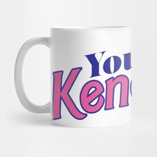 You are Kenough Mug